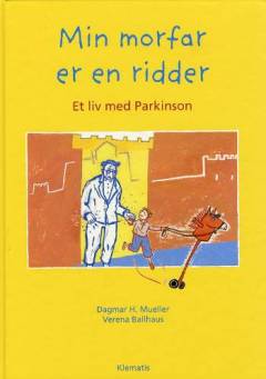 Min morfar er en ridder : et liv med Parkinson