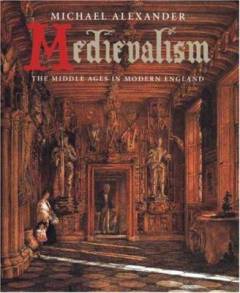 Medievalism : the middle ages in modern England