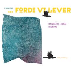 Fordi vi lever : om bøsser og lesbiske i Grønland