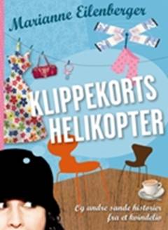 Klippekortshelikopter og andre sande historier fra et kvindeliv