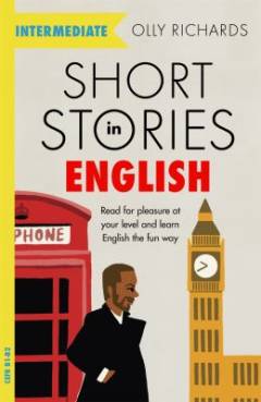 Short stories in English for intermediate learners : read for pleasure at your level and learn English the fun way! (Letlæsning)