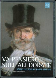 Va piensiero, sull'ali dorate : Verdi's life told by Thomas Hampson
