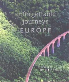 Unforgettable journeys Europe : discover the joys of slow travel