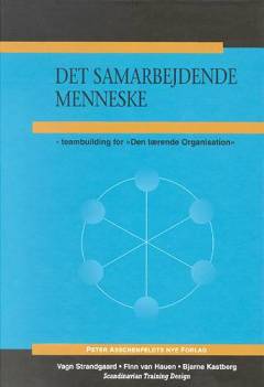 Det samarbejdende menneske : teambuilding for "Den lærende organisation"