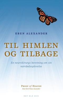Til himlen og tilbage : en neurokirurgs beretning om sin nærdødsoplevelse