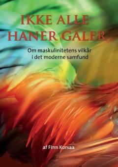 Ikke alle haner galer : om mænd, kærlighed og familieliv