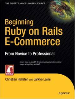 Beginning Ruby on rails e-commerce : from novice to professional