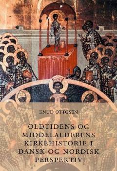 Oldtidens og middelalderens kirkehistorie i dansk og nordisk perspektiv