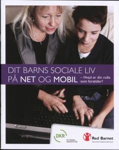 Dit barns sociale liv på net og mobil : hvad er din rolle som forælder?