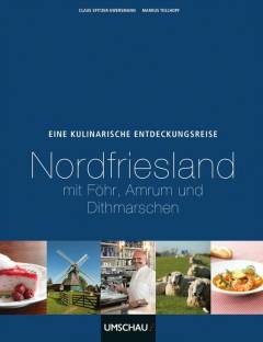 Eine kulinarische Entdeckungsreise durch Nordfriesland mit Föhr, Amrum und Dithmarschen