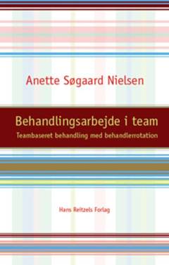 Behandlingsarbejde i team : teambaseret behandling med behandlerrotation