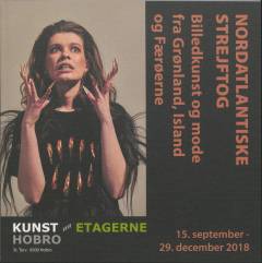 Nordatlantiske strejftog : billedkunst og mode fra Grønland, Island og Færøerne : 15. september-29. december 2018