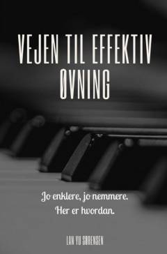 Vejen til effektiv øvning : jo enklere, jo nemmere : her er hvordan