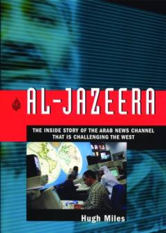 Al-Jazeera : how Arab TV news challenged the world