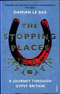 The stopping places : a journey through gypsy Britain