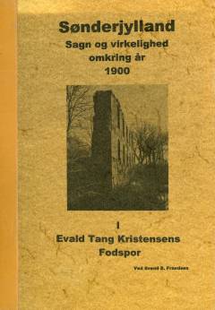 Sønderjylland : sagn og virkelighed omkring år 1900 : i Evald Tang Kristensens fodspor