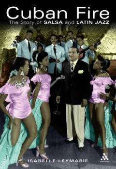 Cuban fire : the story of salsa and latin jazz