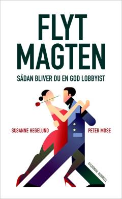 Flyt magten : sådan bliver du en god lobbyist
