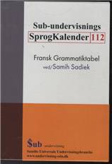 Sub-undervisnings sprogkalender 112 : fransk grammatiktabel