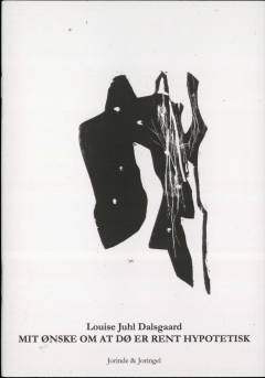 Mit ønske om at dø er rent hypotetisk : tekster