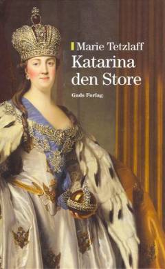 Katarina den Store : kvinden, magten og kærligheden