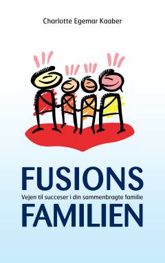 Fusionsfamilien : vejen til succeser i din sammenbragte familie