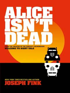 Alice isn't dead : a novel