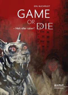 Game or die - helt eller taber?
