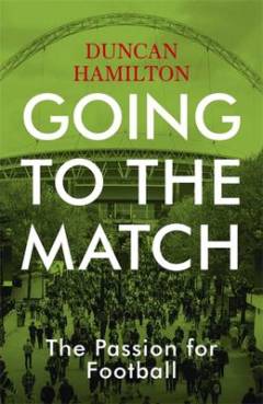 Going to the match : the passion for football