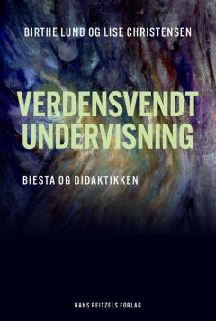Verdensvendt undervisning : Biesta og didaktikken