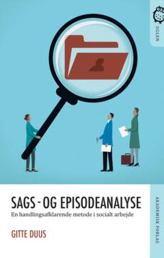 Sags- og episodeanalyse : en handlingsafklarende metode i socialt arbejde