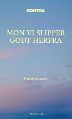 Mon vi slipper godt herfra : kontra