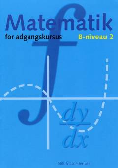 Matematik for adgangskursus ved ingeniørhøjskolerne. B-niveau 2