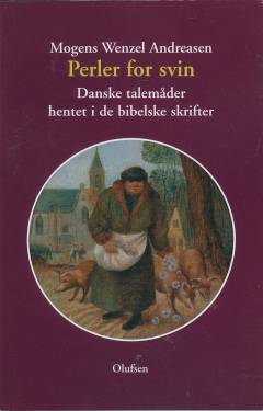 Perler for svin : danske talemåder hentet i de bibelske skrifter