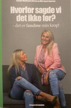 Hvorfor sagde vi det ikke før? : det er fandme min krop!