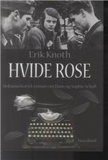 Hvide rose : dokumentarisk roman om Hans og Sophie Scholl