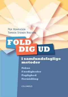 Fold dig ud i samfundsfaglige metoder : fokus, færdigheder, faglighed, formidling