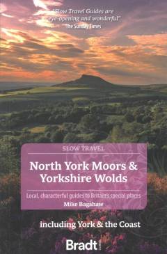 North York Moors & Yorkshire Wolds : including York & the coast : local, characterful guides to Britain's special places