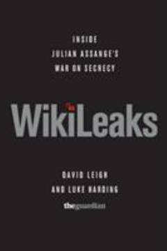 WikiLeaks : inside Julian Assange's War on Secrecy