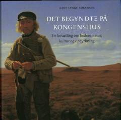 Det begyndte på Kongenshus : en fortælling om hedens natur, kultur og opdyrkning