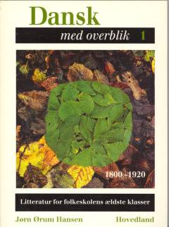 Dansk med overblik : litteratur for folkeskolens ældste klasser. Bind 1 : 1800-1920