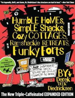 Humble homes, simple shacks, cozy cottages, ramshackle retreats, funky forts : and whatever the heck else we could squeeze in here ...
