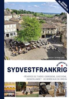 Rejseklar til Sydvestfrankrig : på kryds og tværs i Dordogne, Gascogne, Baskerlandet - og Bordeaux og omegn