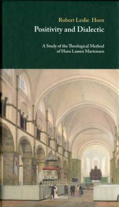 Positivity and dialectic : a study of the theological method of Hans Lassen Martensen