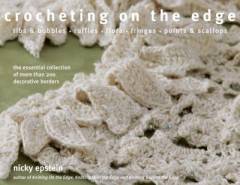 Crocheting on the edge : ribs & bobbles, ruffles, flora, fringes, points & scallops : the essential collection of more than 200 decorative borders