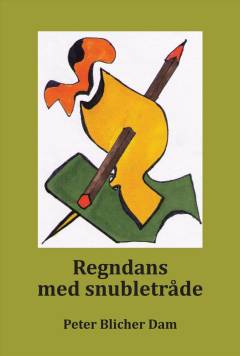 Regndans med snubletråde : digte og vignetter