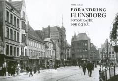 Veränderung Flensburg : Fotografie: Før og nå