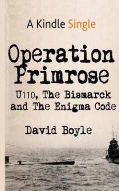 Operation Primrose : U110, the Bismarck and the Enigma code