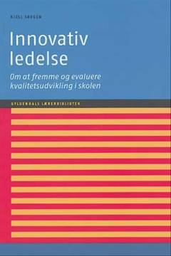 Innovativ ledelse : om at fremme og evaluere kvalitetsudvikling i skolen