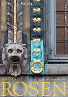 Anton Rosen : en ener i dansk arkitektur